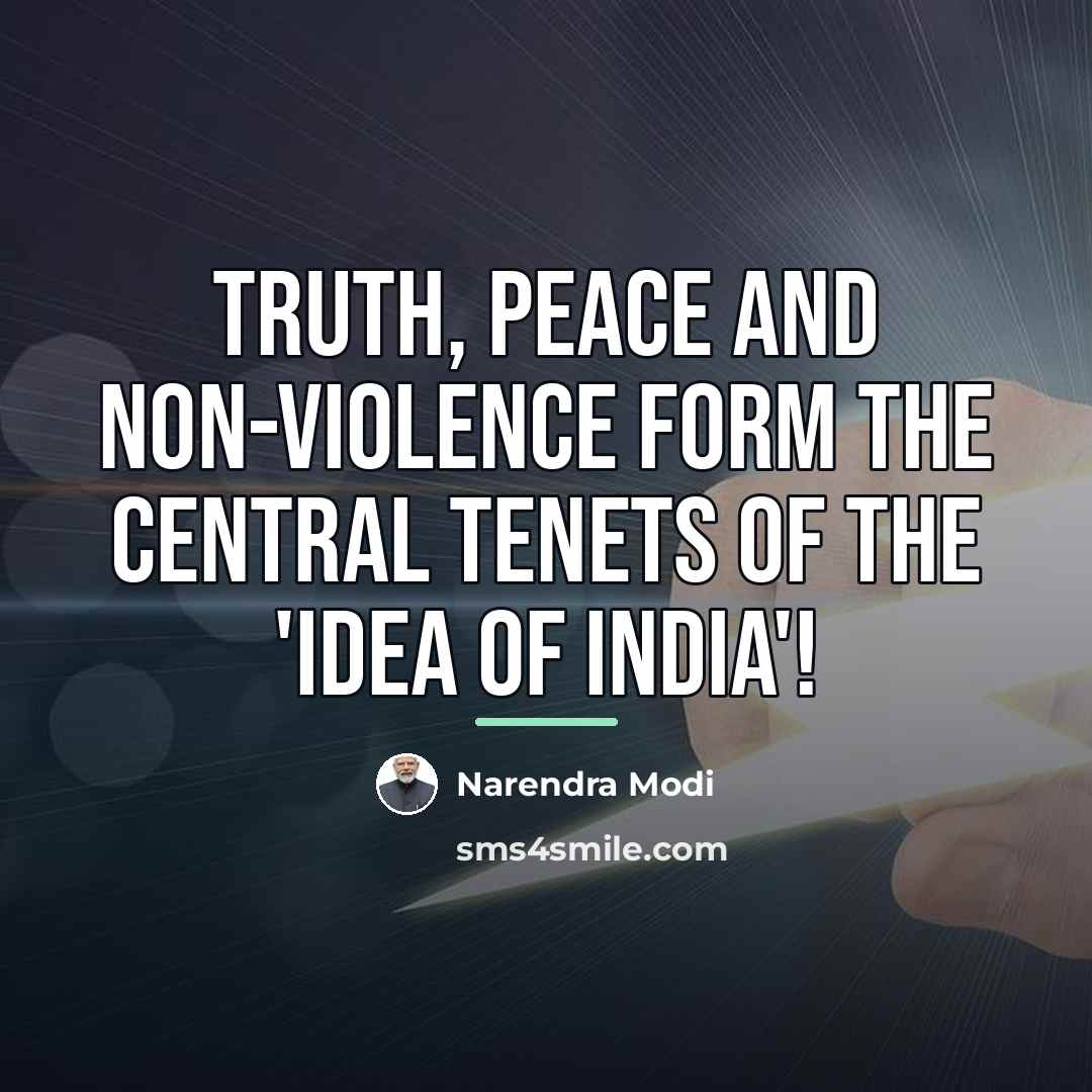 “Truth, Peace and Non-violence form the central tenets of the…” quote by Narendra Modi
