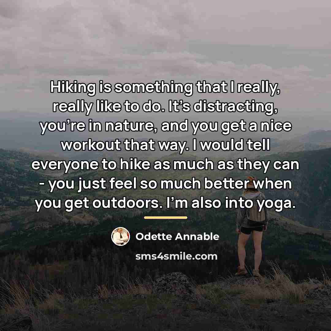 “Hiking is something that I really, really like to do.…” quote by Odette Annable