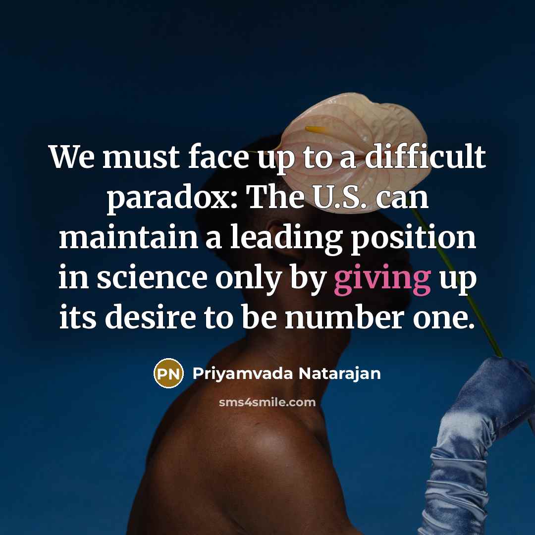“We must face up to a difficult paradox: The U.S.…” quote by Priyamvada Natarajan