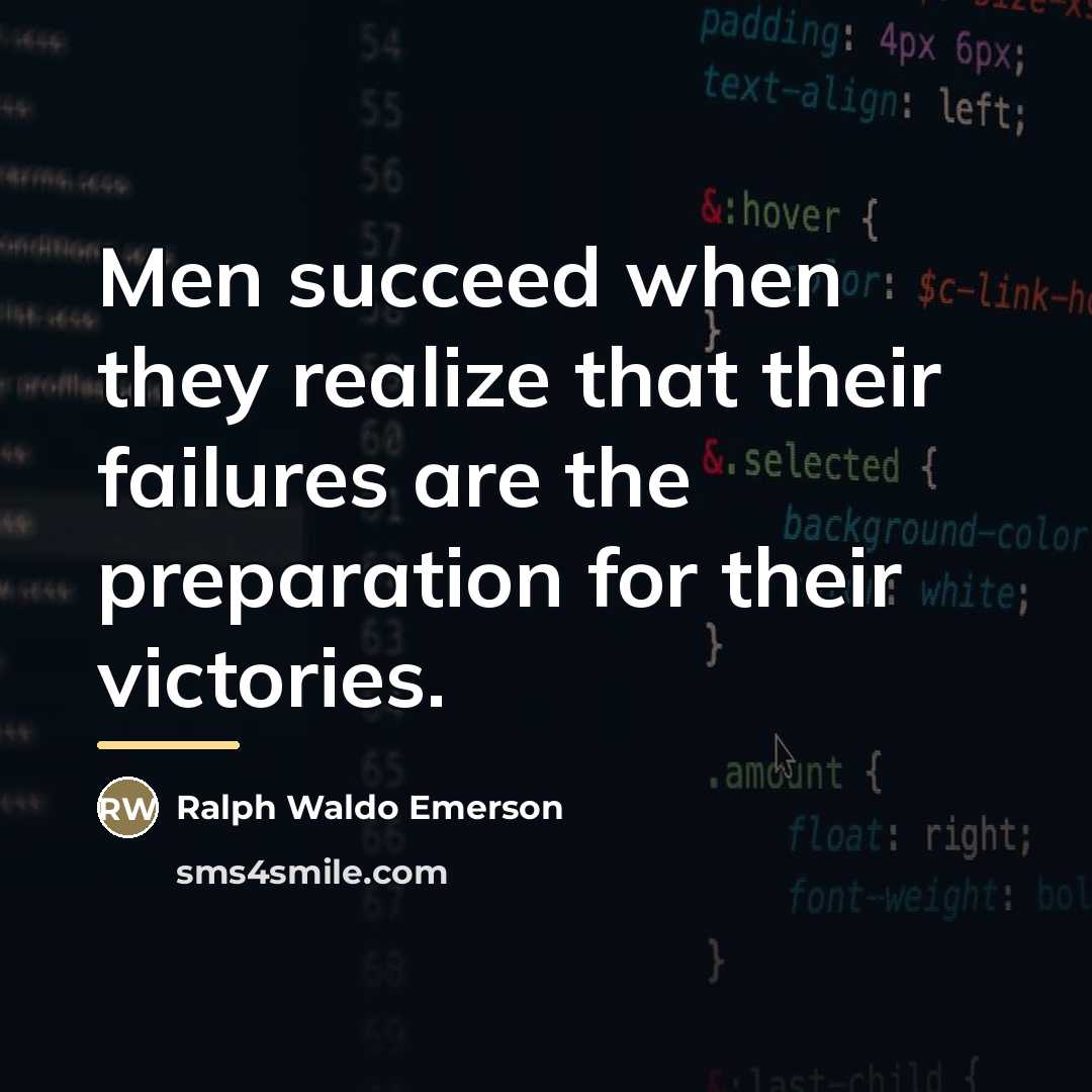 “Men succeed when they realize that their failures are the…” quote by Ralph Waldo Emerson