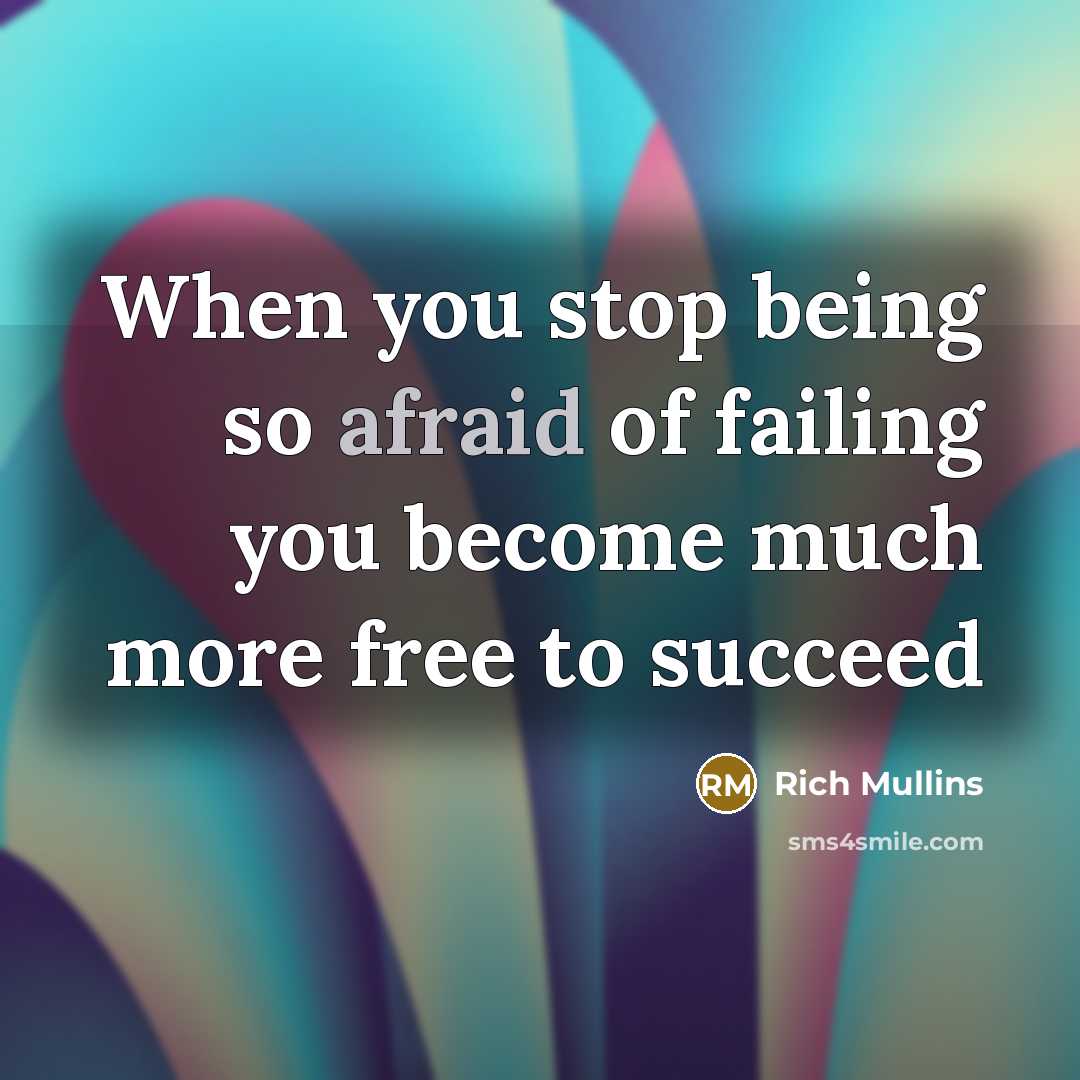 “When you stop being so afraid of failing you become…” quote by Rich Mullins