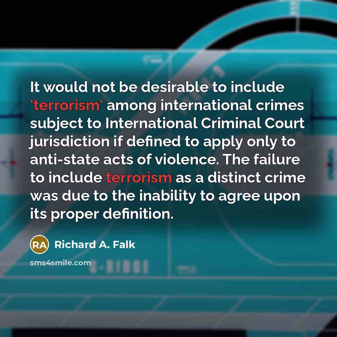“It would not be desirable to include 'terrorism' among international…” quote by Richard A. Falk