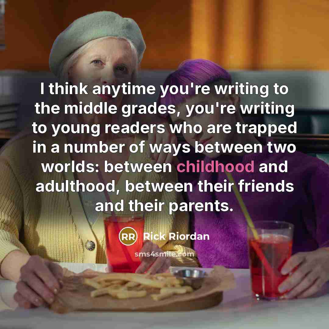 “I think anytime you're writing to the middle grades, you're…” quote by Rick Riordan