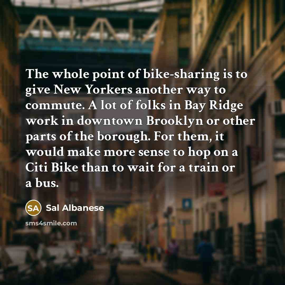 “The whole point of bike-sharing is to give New Yorkers…” quote by Sal Albanese
