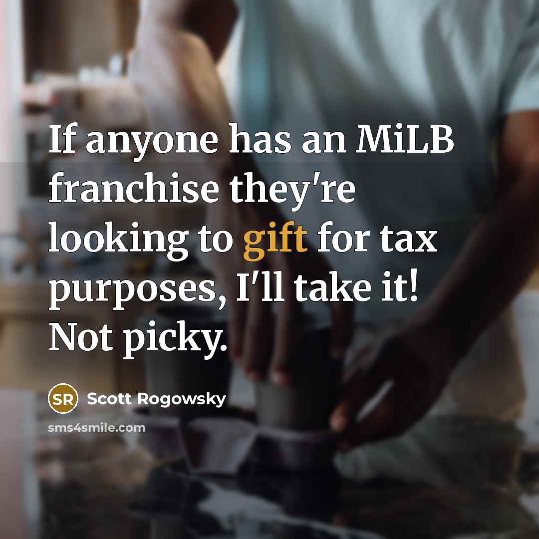 “If anyone has an MiLB franchise they're looking to gift…” quote by Scott Rogowsky