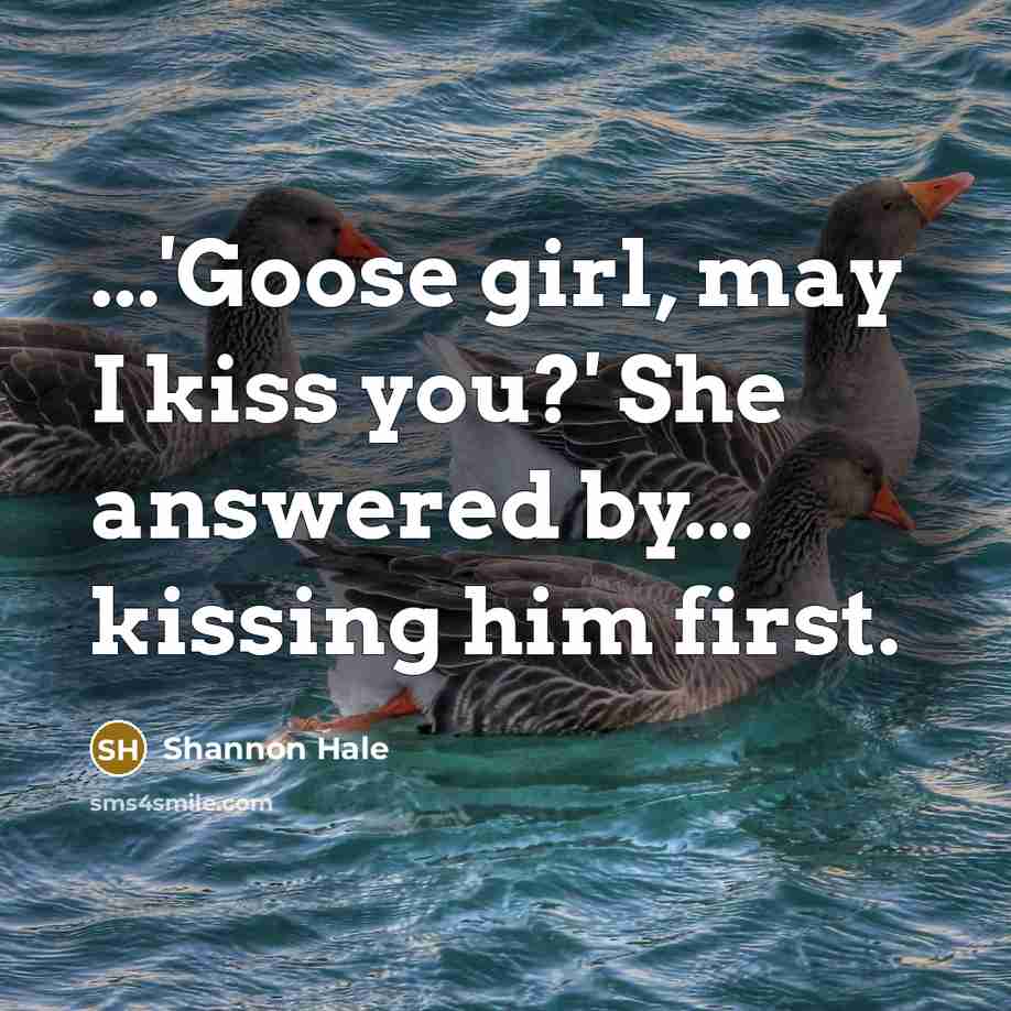 “...'Goose girl, may I kiss you?' She answered by... kissing…” quote by Shannon Hale