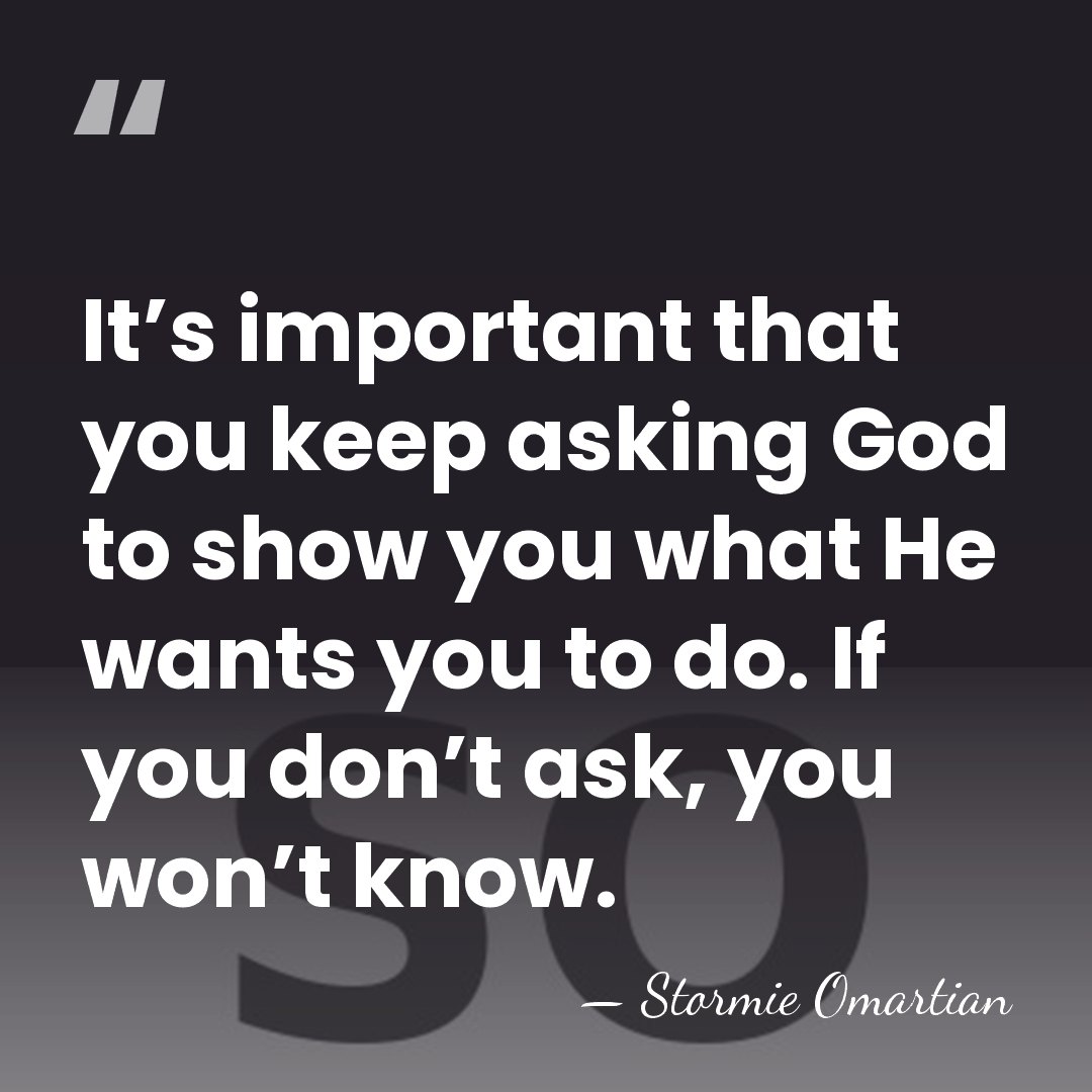 It’s important that you keep asking God to show you what He&hellip; - Stormie Omartian