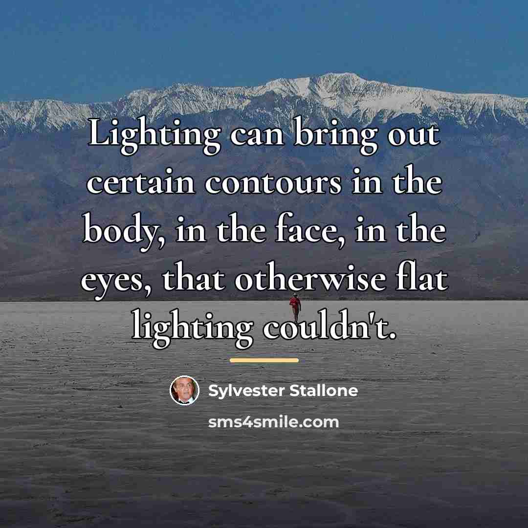“Lighting can bring out certain contours in the body, in…” quote by Sylvester Stallone