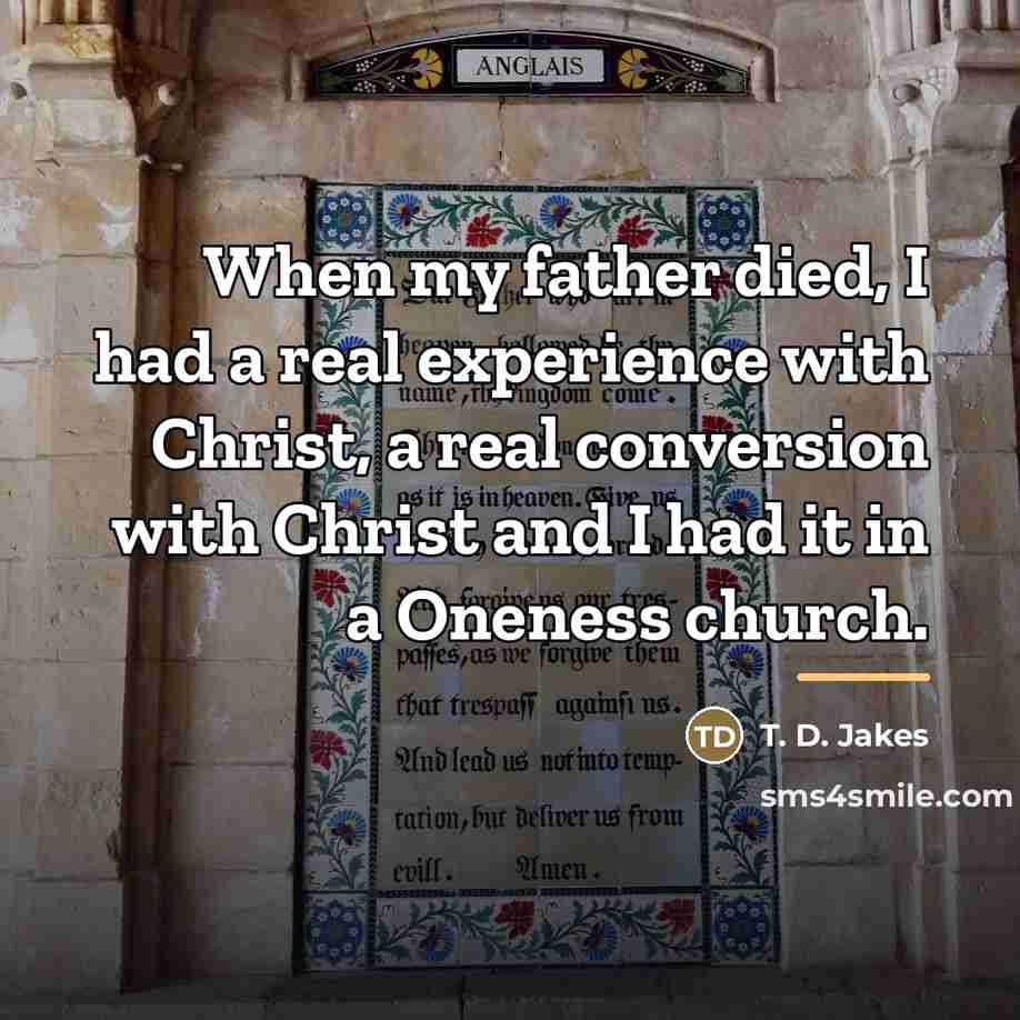 “When my father died, I had a real experience with…” quote by T. D. Jakes