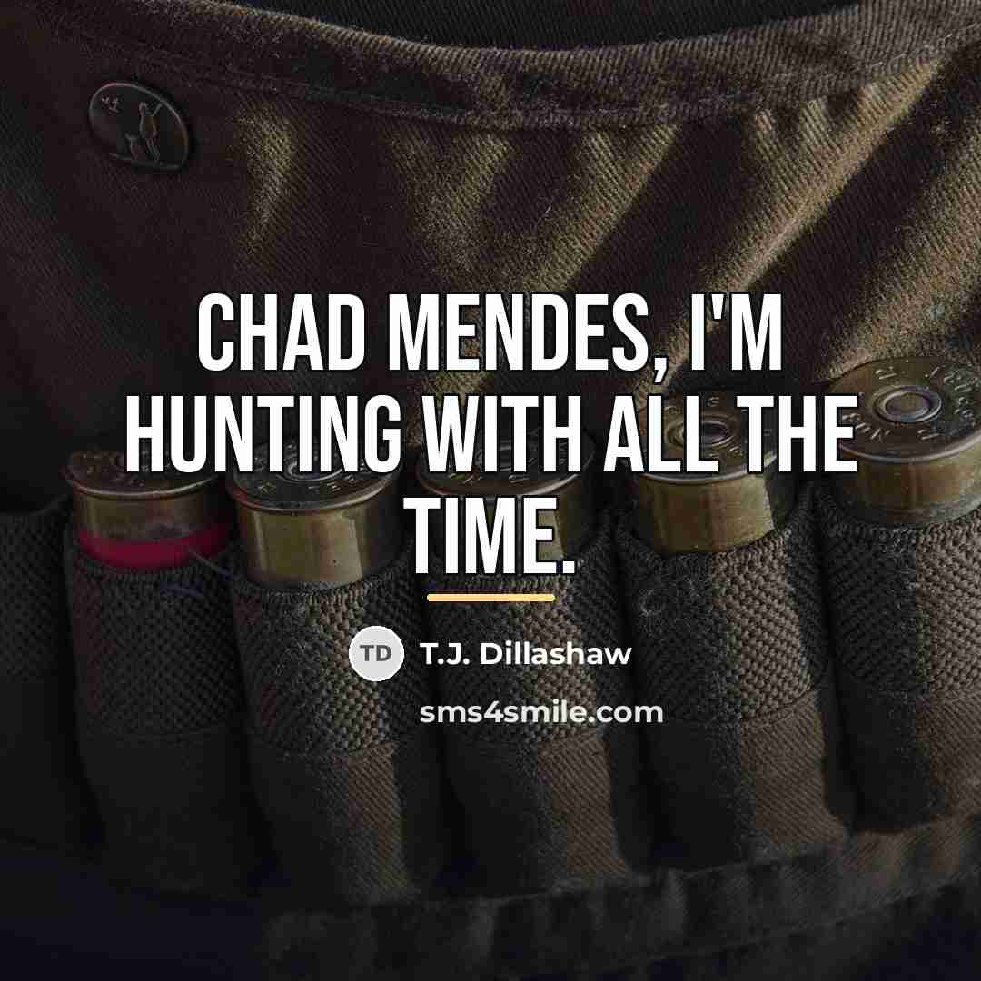 “Chad Mendes, I'm hunting with all the time.…” quote by T.J. Dillashaw