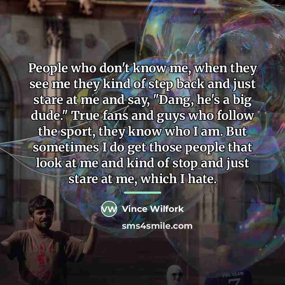 “People who don't know me, when they see me they…” quote by Vince Wilfork