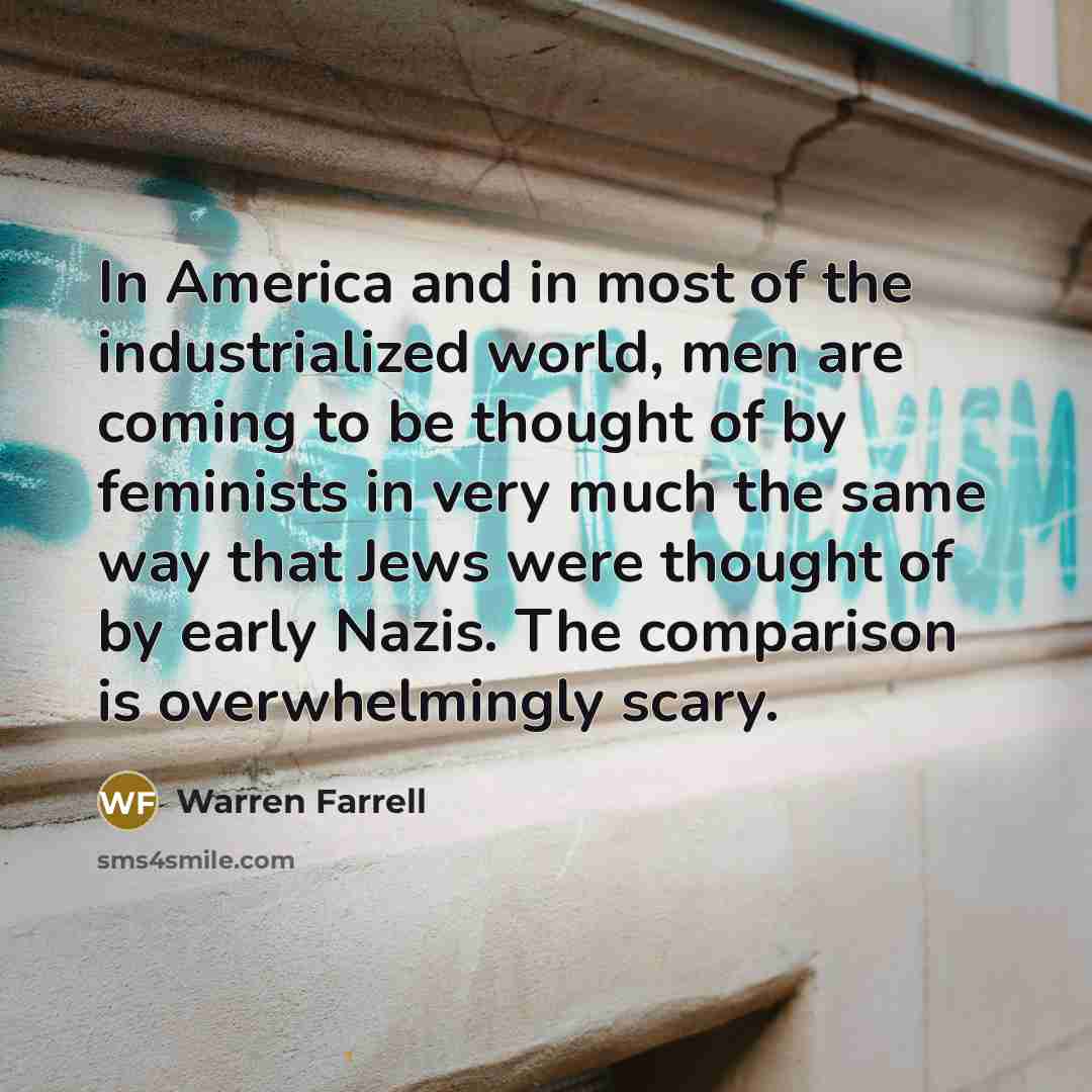 “In America and in most of the industrialized world, men…” quote by Warren Farrell