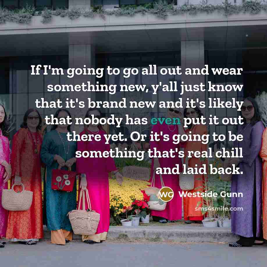 “If I'm going to go all out and wear something…” quote by Westside Gunn