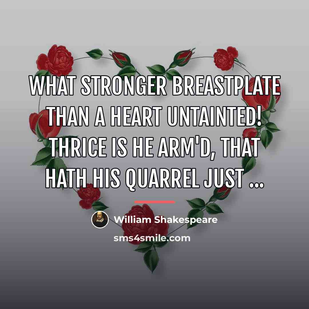 “What stronger breastplate than a heart untainted! Thrice is he…” quote by William Shakespeare