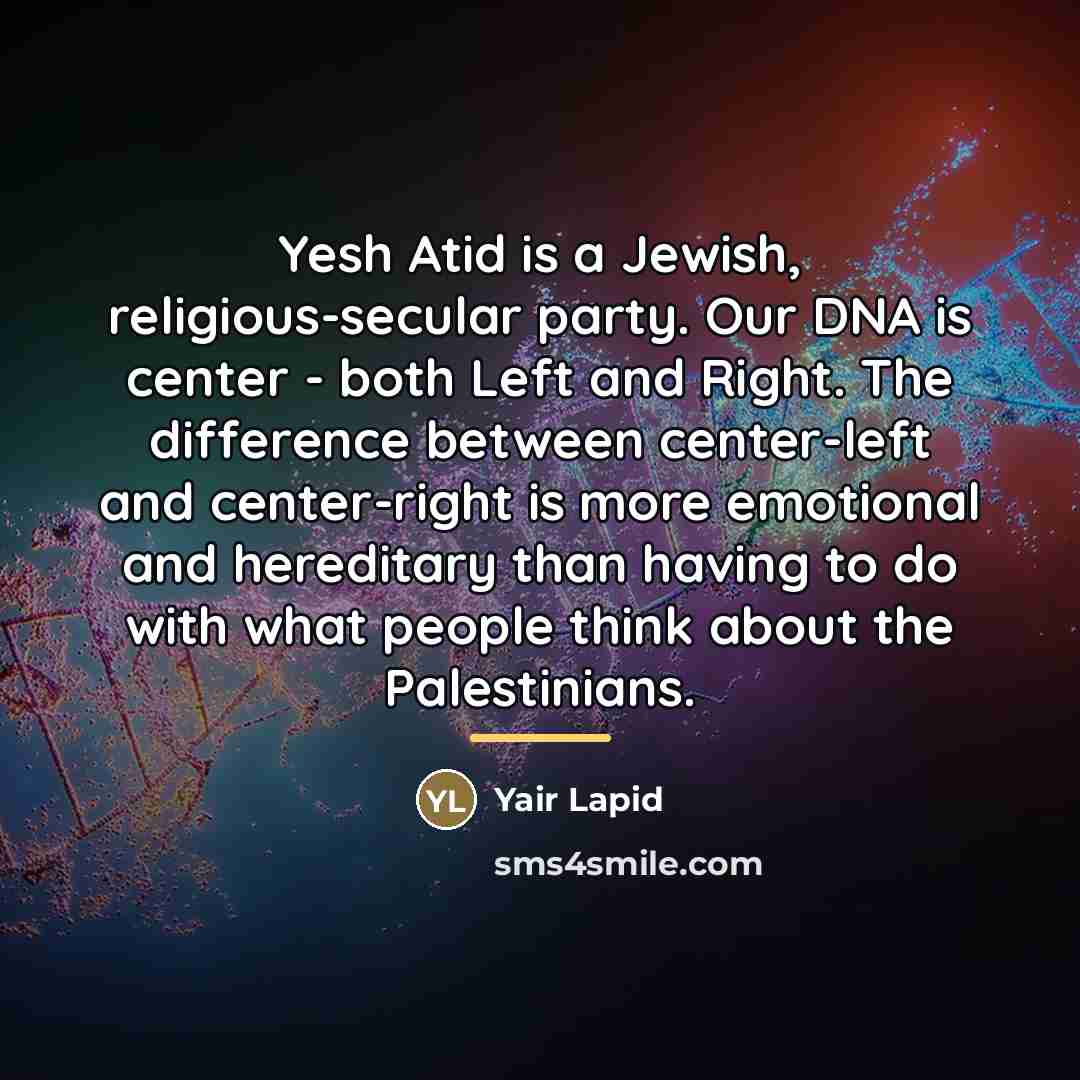 “Yesh Atid is a Jewish, religious-secular party. Our DNA is…” quote by Yair Lapid