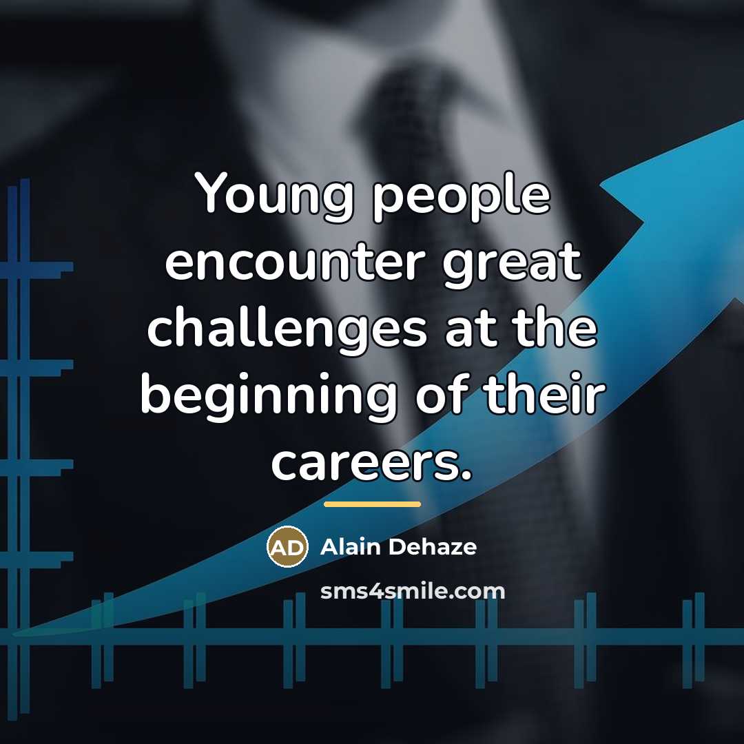 “Young people encounter great challenges at the beginning of their…” quote by Alain Dehaze
