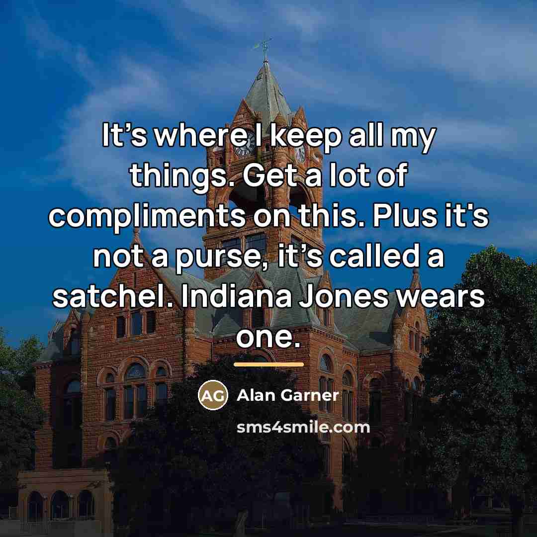 “It's where I keep all my things. Get a lot…” quote by Alan Garner