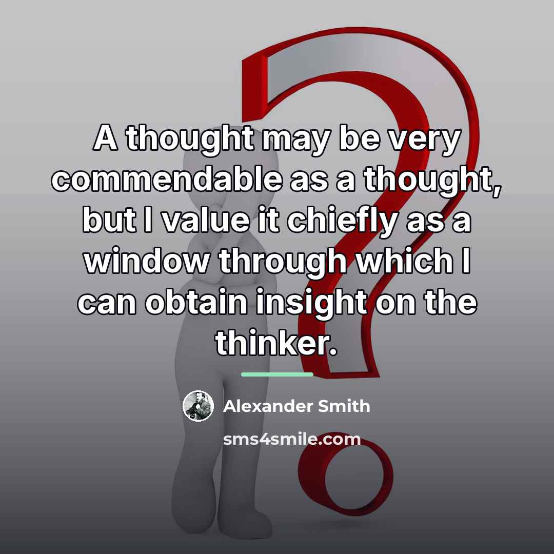 “A thought may be very commendable as a thought, but…” quote by Alexander Smith