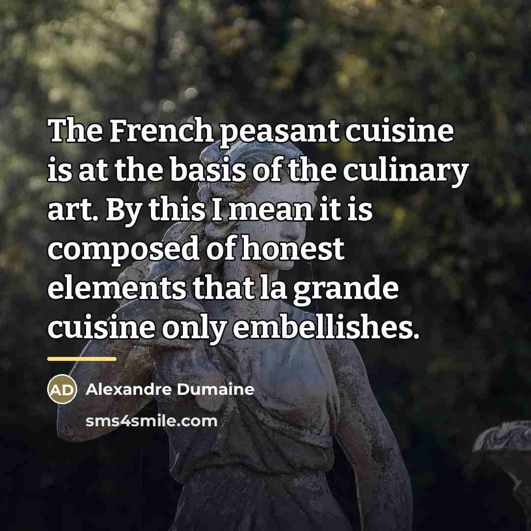 “The French peasant cuisine is at the basis of the…” quote by Alexandre Dumaine