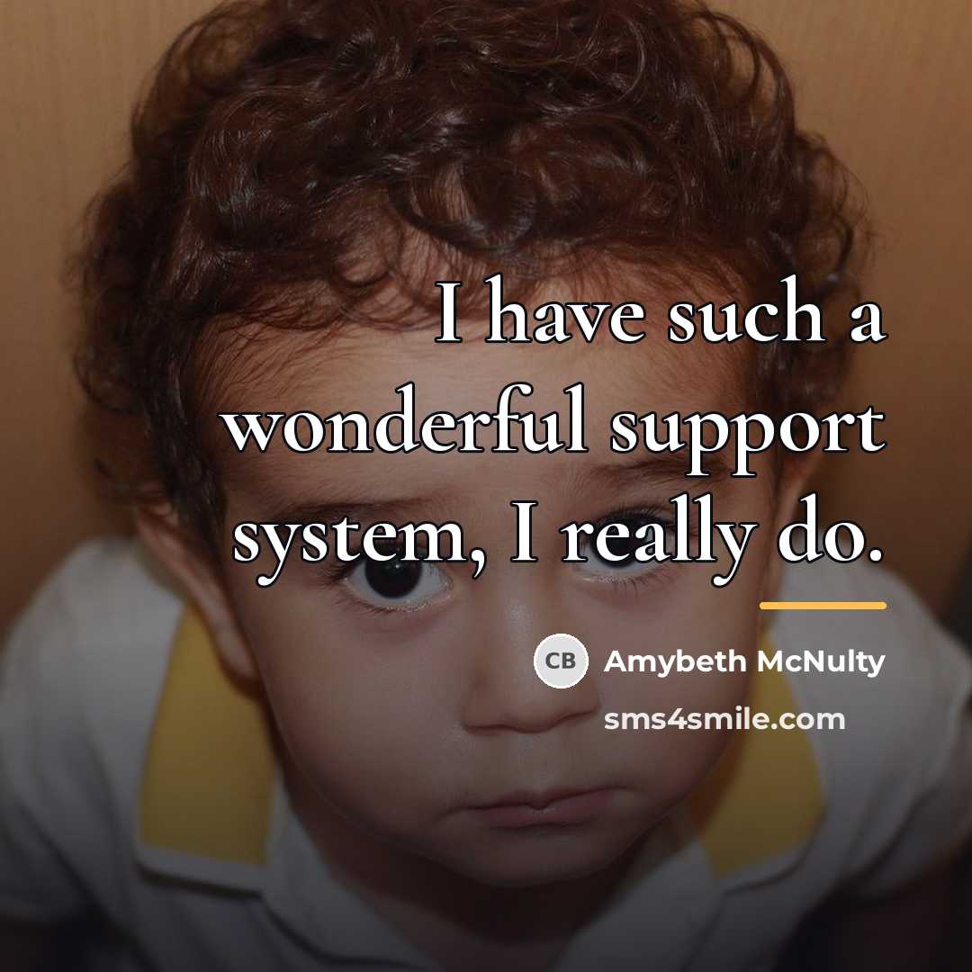 “I have such a wonderful support system, I really do.…” quote by Amybeth McNulty