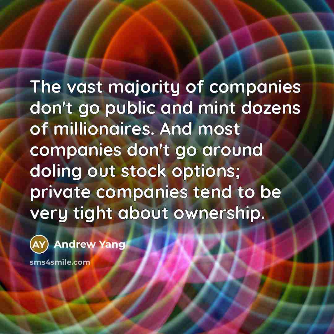 “The vast majority of companies don't go public and mint…” quote by Andrew Yang