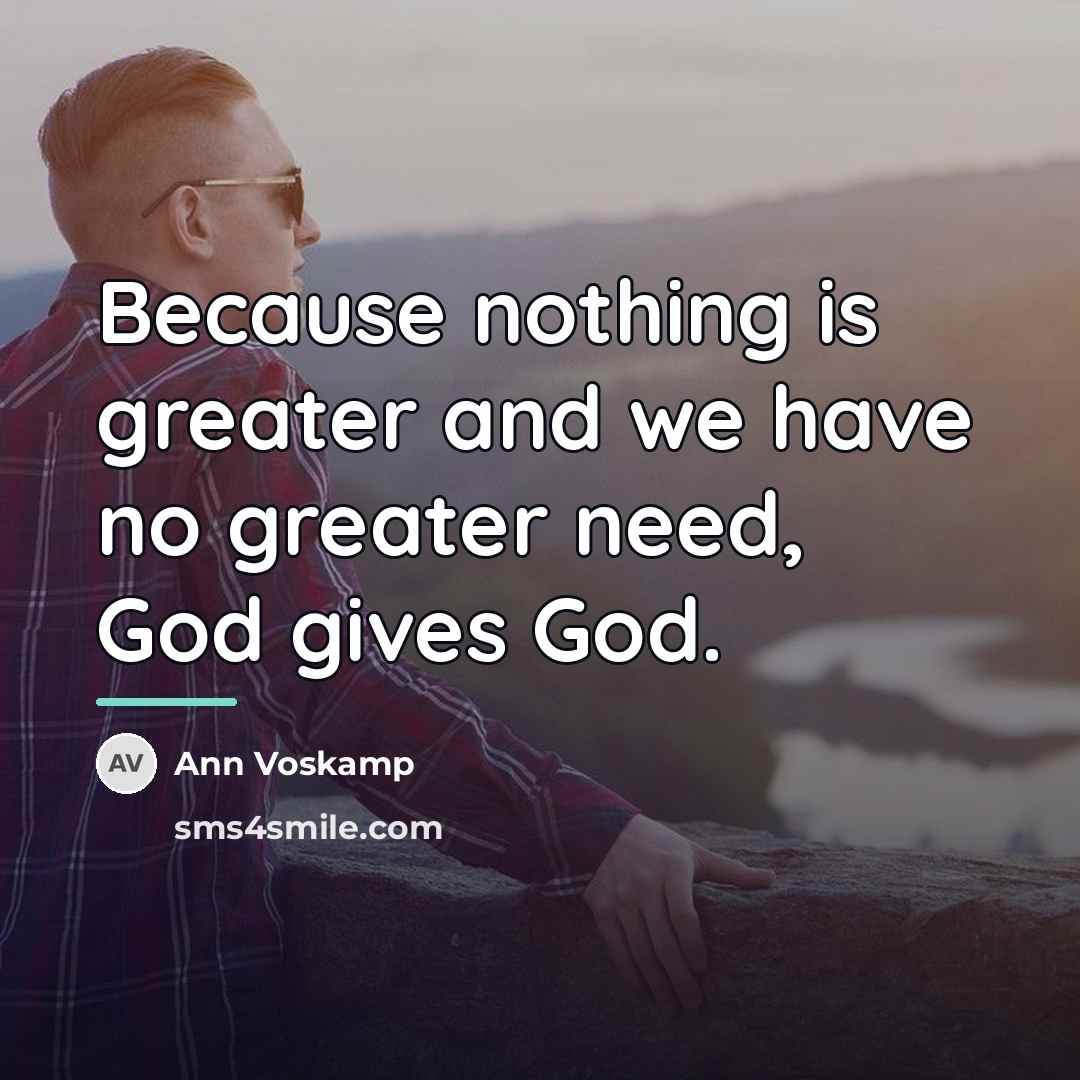 “Because nothing is greater and we have no greater need,…” quote by Ann Voskamp