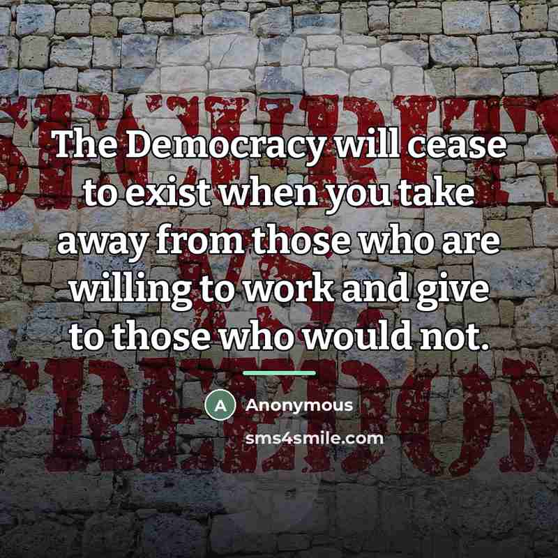 “The Democracy will cease to exist when you take away…” quote by Anonymous