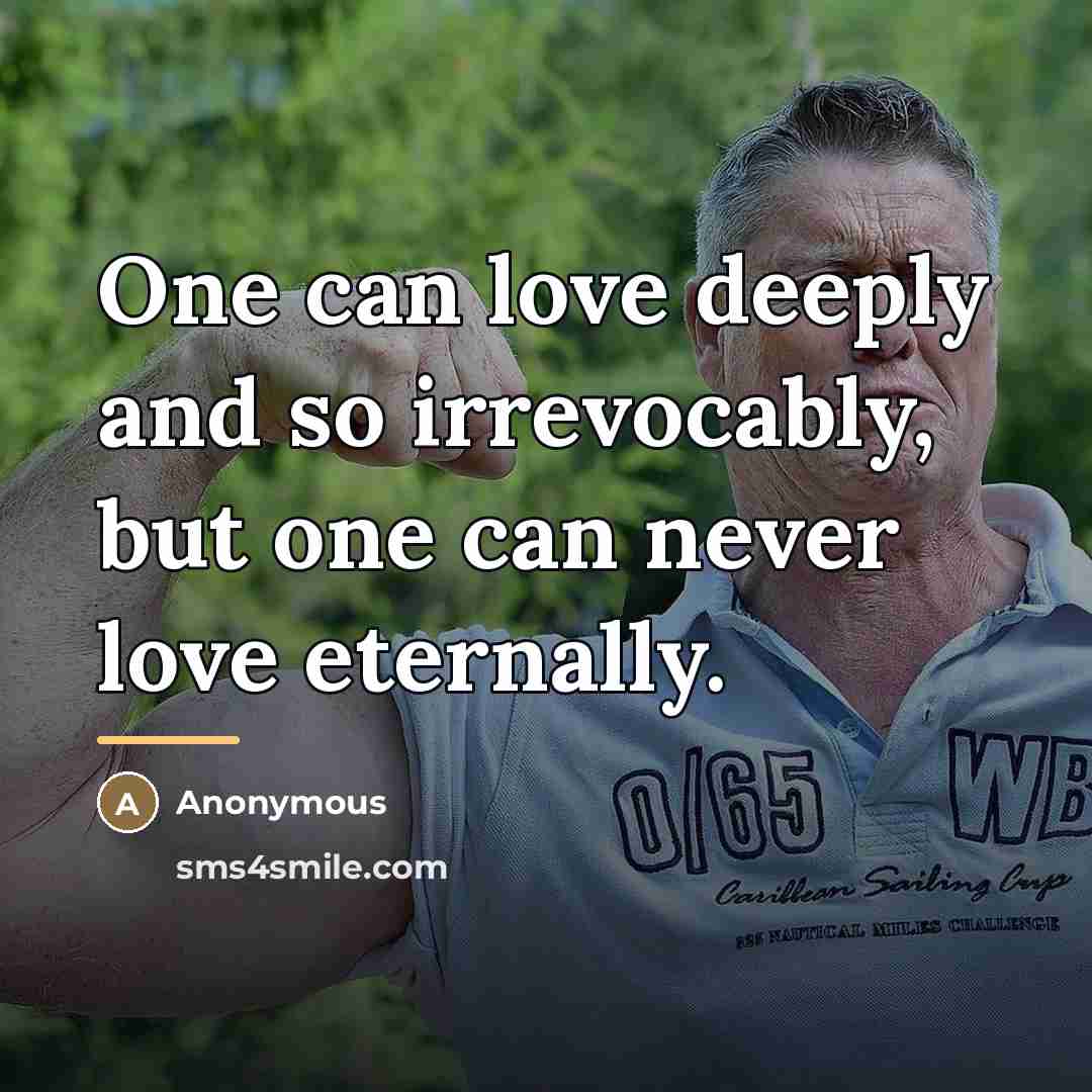 “One can love deeply and so irrevocably, but one can…” quote by Anonymous
