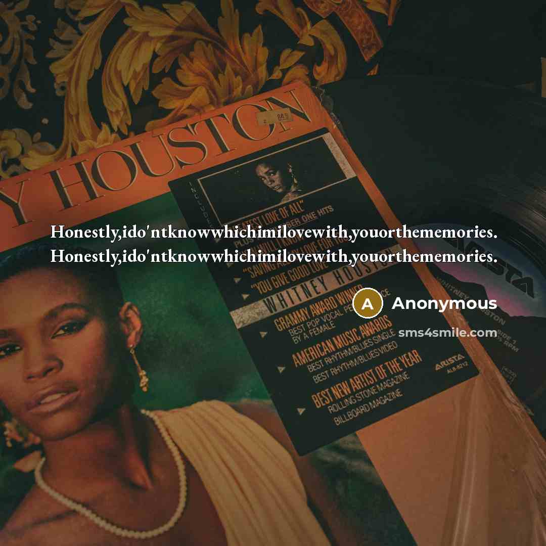 “Honestly,ido'ntknowwhichimilovewith,youorthememories. Honestly,ido'ntknowwhichimilovewith,youorthememories.” quote by Anonymous