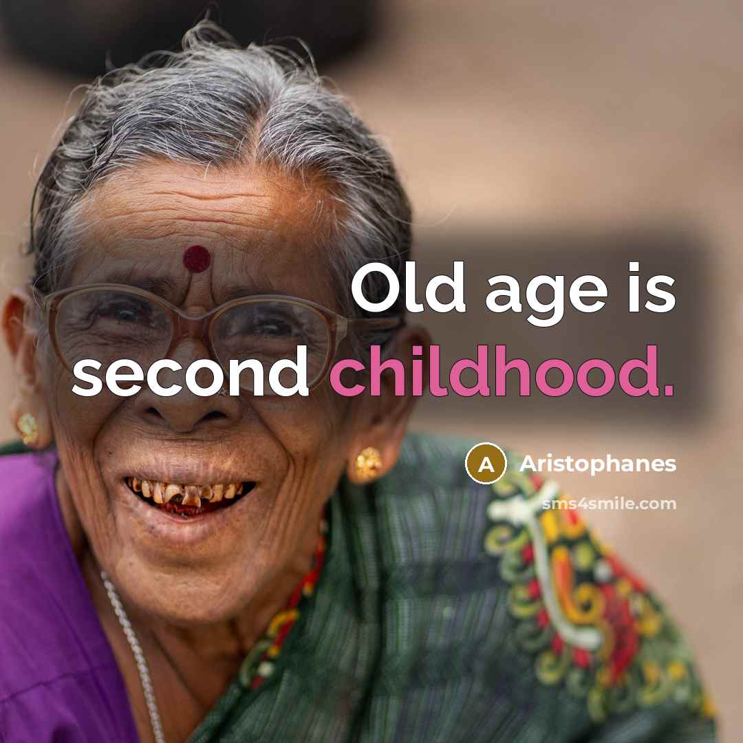 “Old age is second childhood.…” quote by Aristophanes