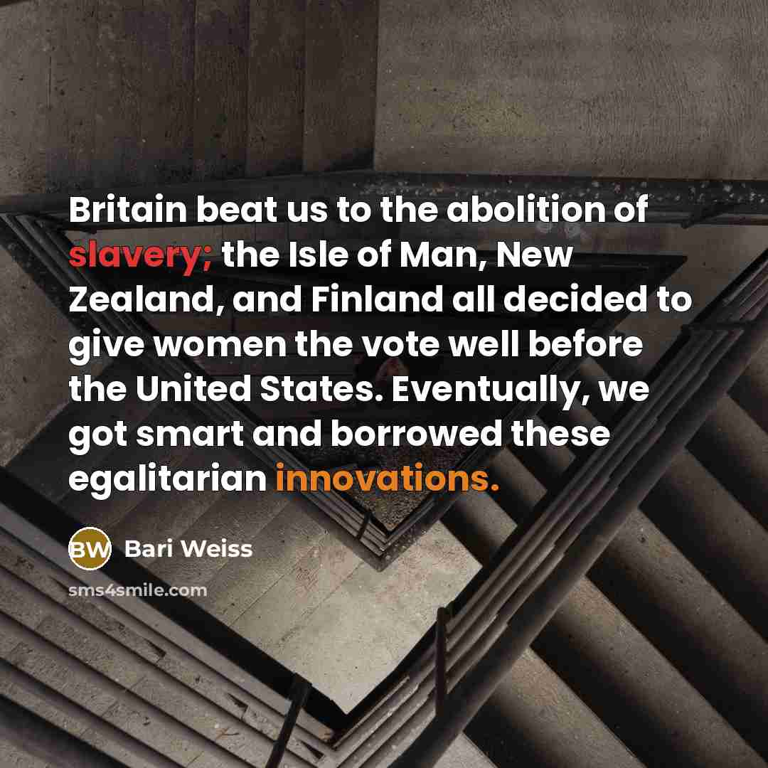 “Britain beat us to the abolition of slavery; the Isle…” quote by Bari Weiss