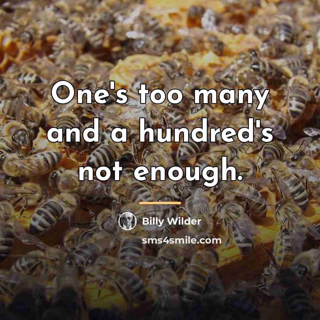 “One's too many and a hundred's not enough.…” quote by Billy Wilder