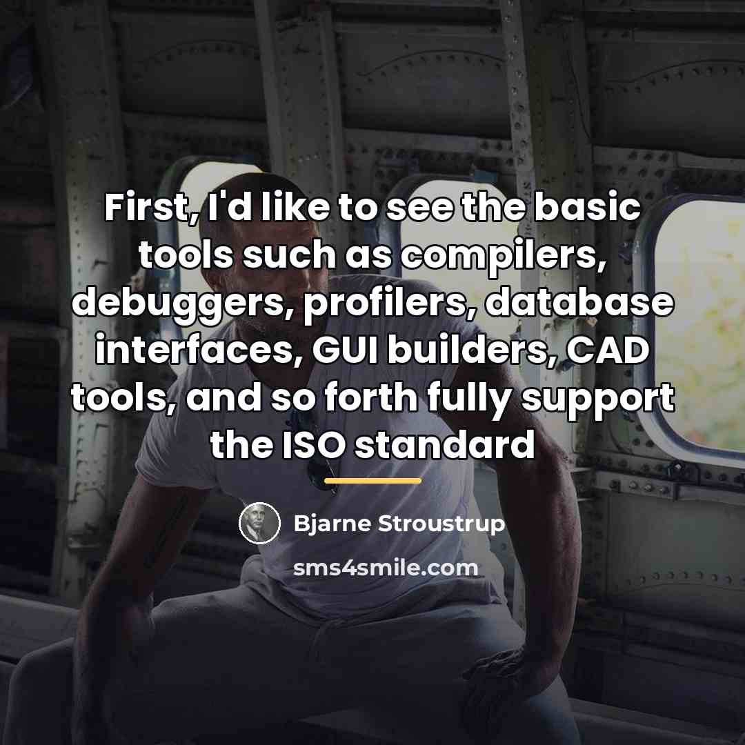 “First, I'd like to see the basic tools such as…” quote by Bjarne Stroustrup