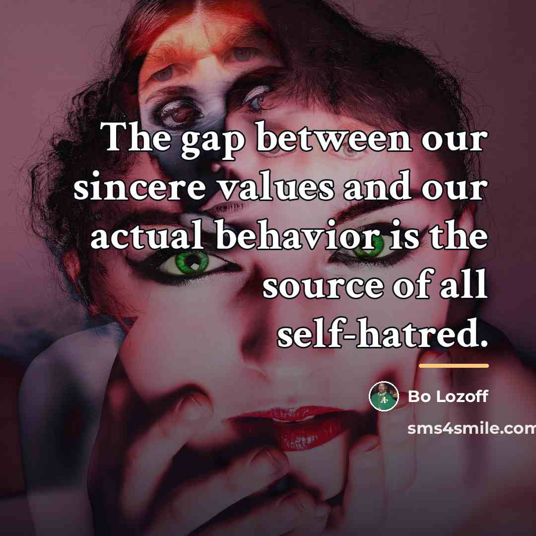 “The gap between our sincere values and our actual behavior…” quote by Bo Lozoff