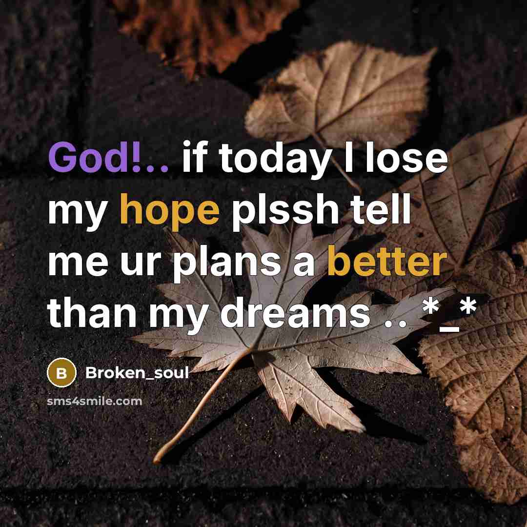 “God!.. if today I lose my hope plssh tell me…” quote by Broken_soul