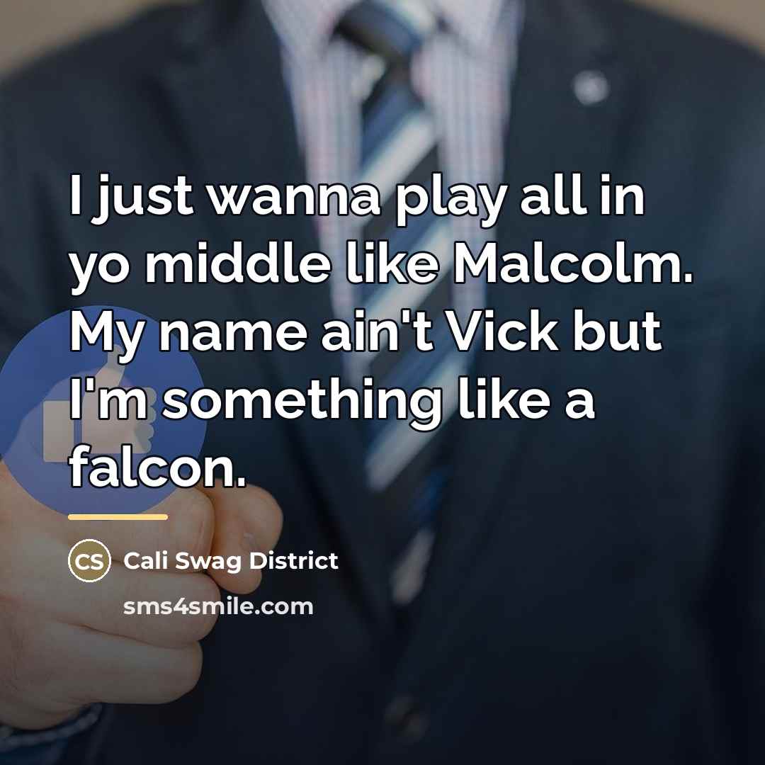 “I just wanna play all in yo middle like Malcolm.…” quote by Cali Swag District