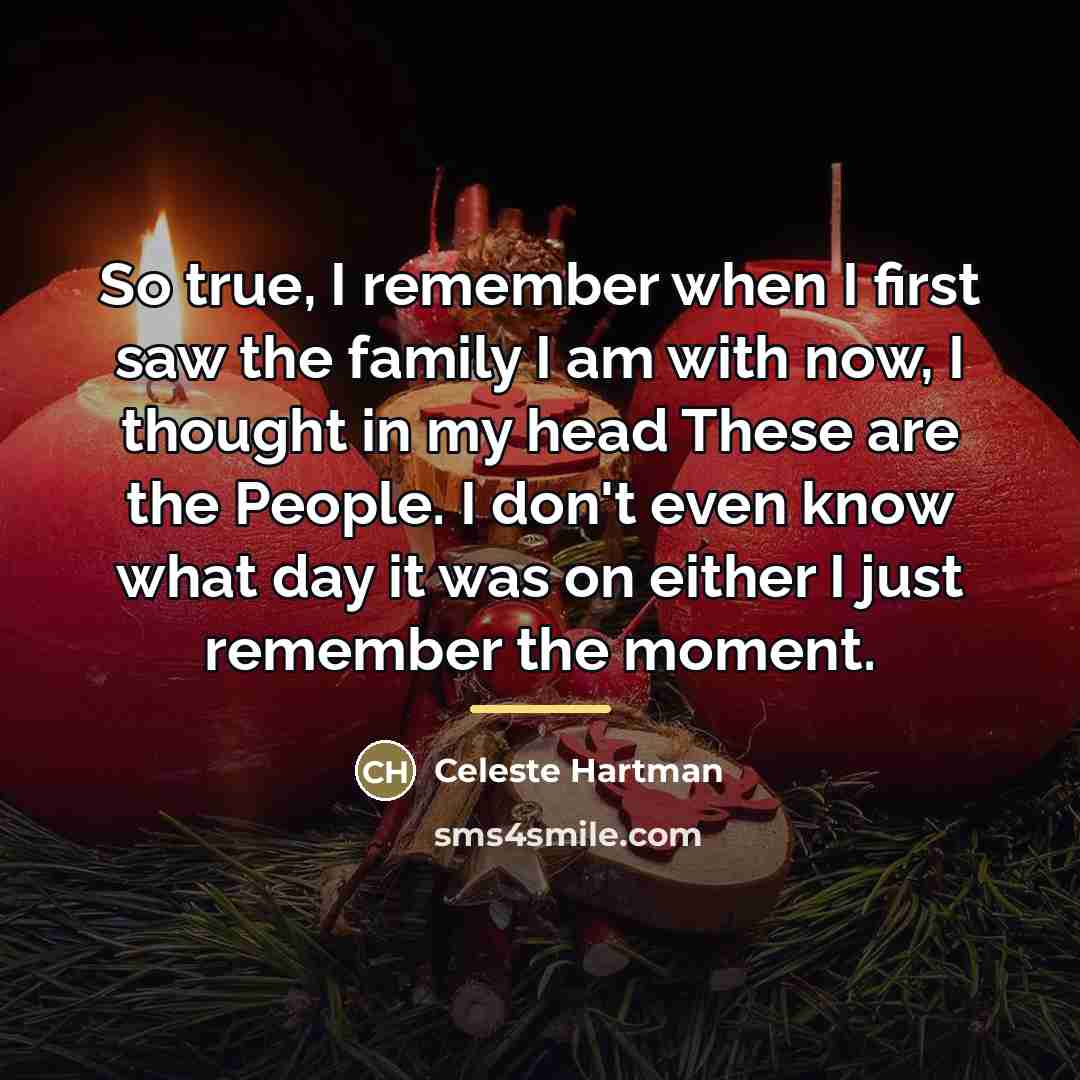 “So true, I remember when I first saw the family…” quote by Celeste Hartman