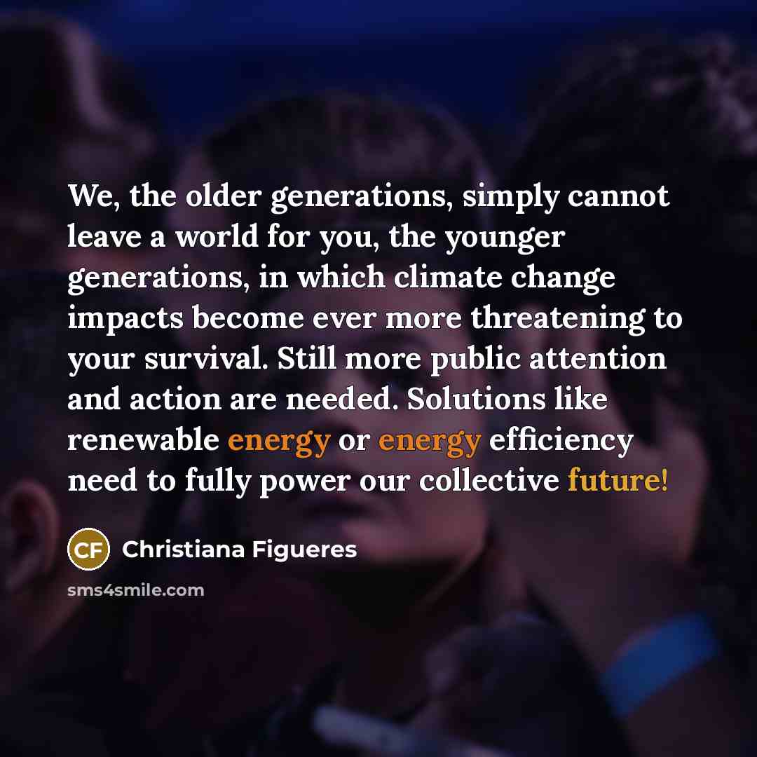 “We, the older generations, simply cannot leave a world for…” quote by Christiana Figueres