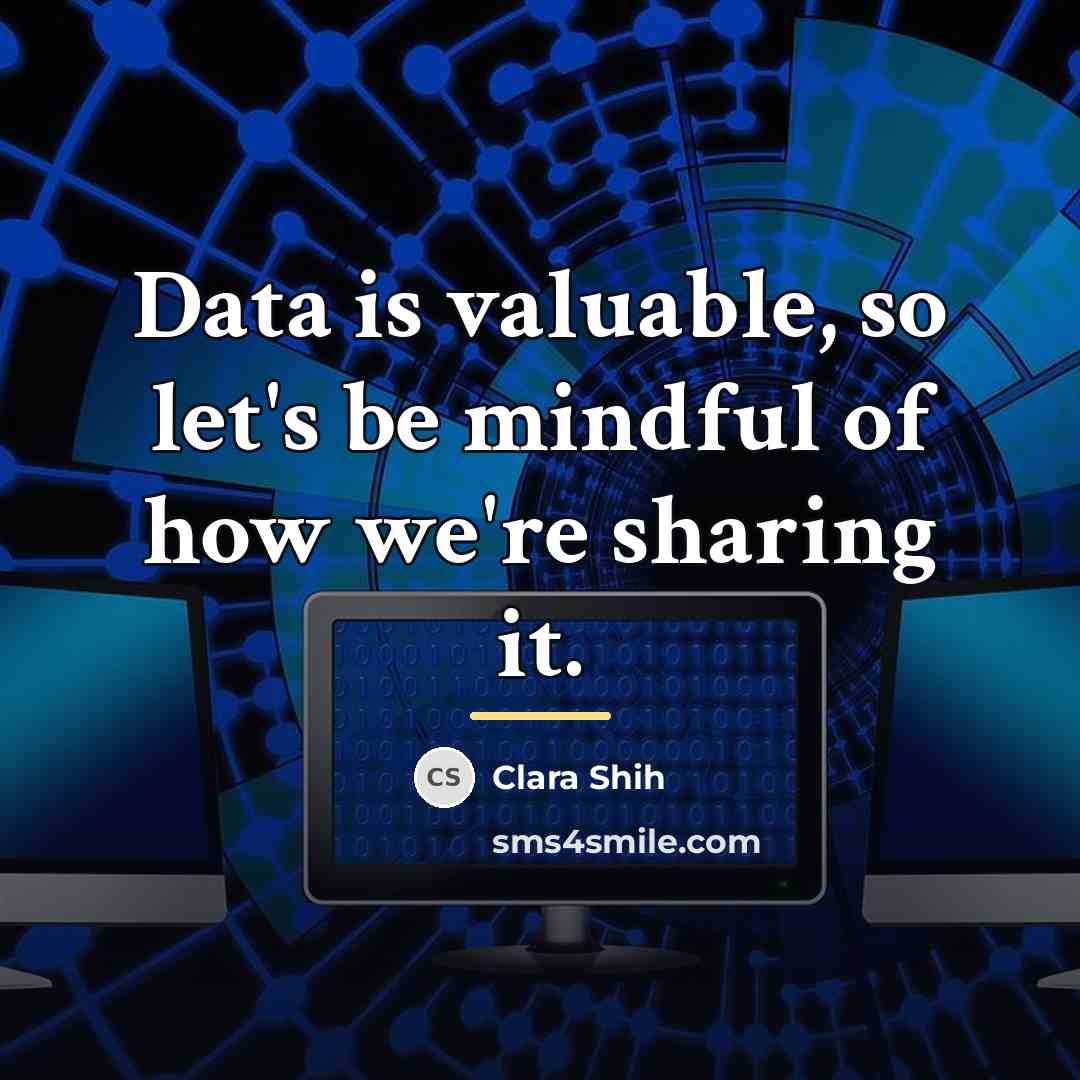“Data is valuable, so let's be mindful of how we're…” quote by Clara Shih