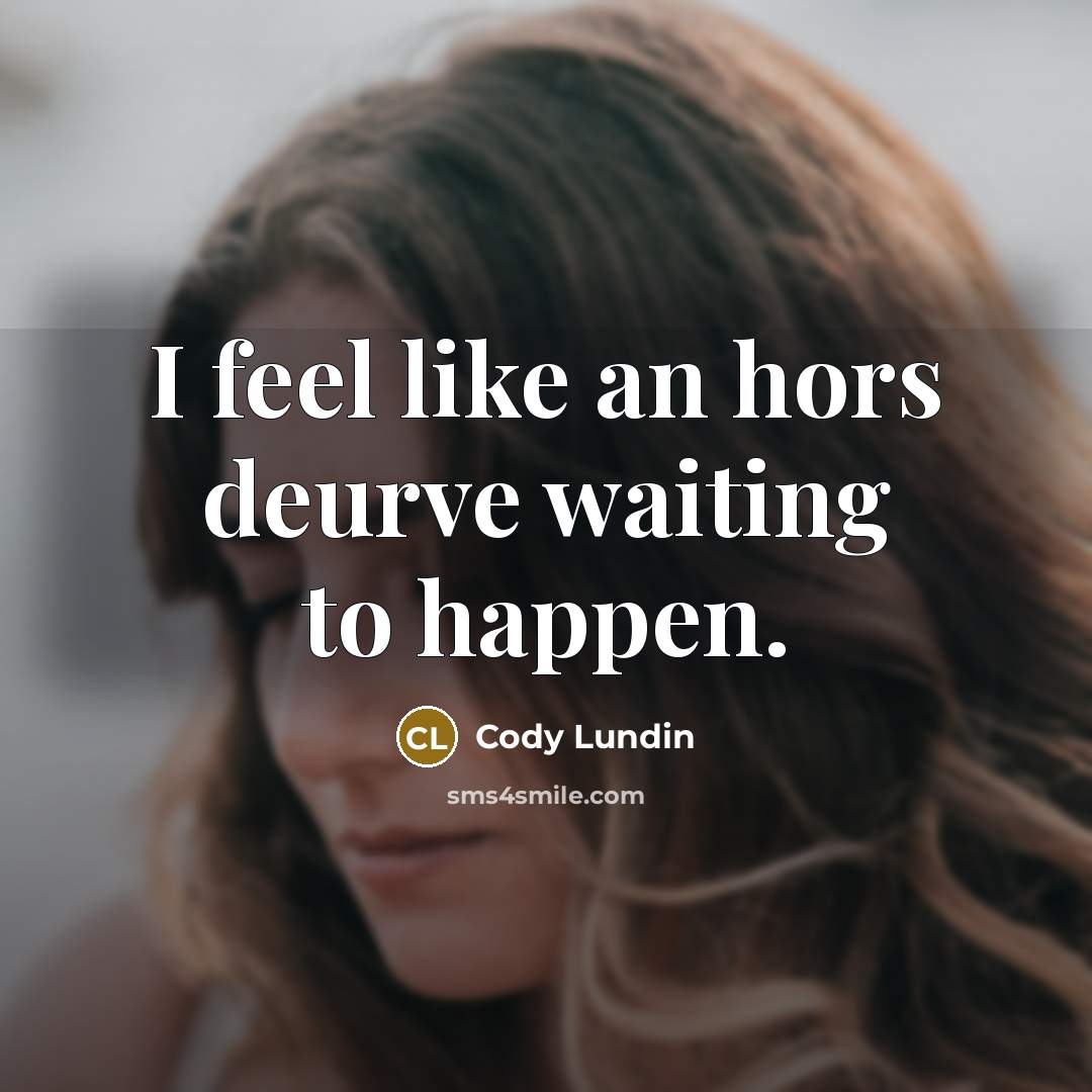 “I feel like an hors deurve waiting to happen.…” quote by Cody Lundin