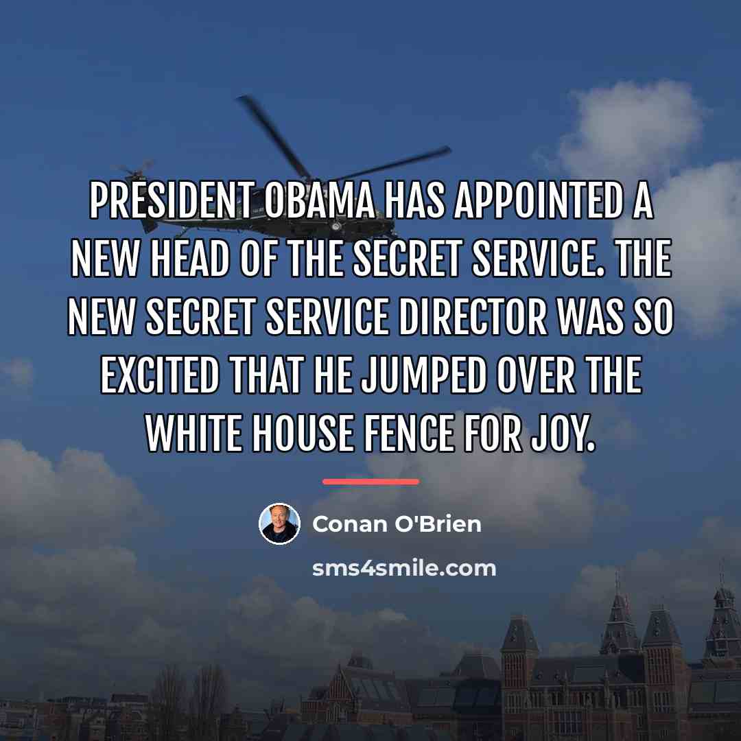 “President Obama has appointed a new head of the Secret…” quote by Conan O'Brien