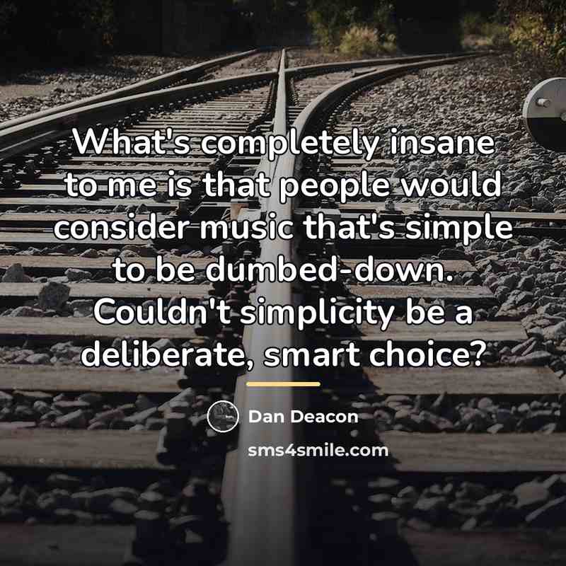 “What's completely insane to me is that people would consider…” quote by Dan Deacon