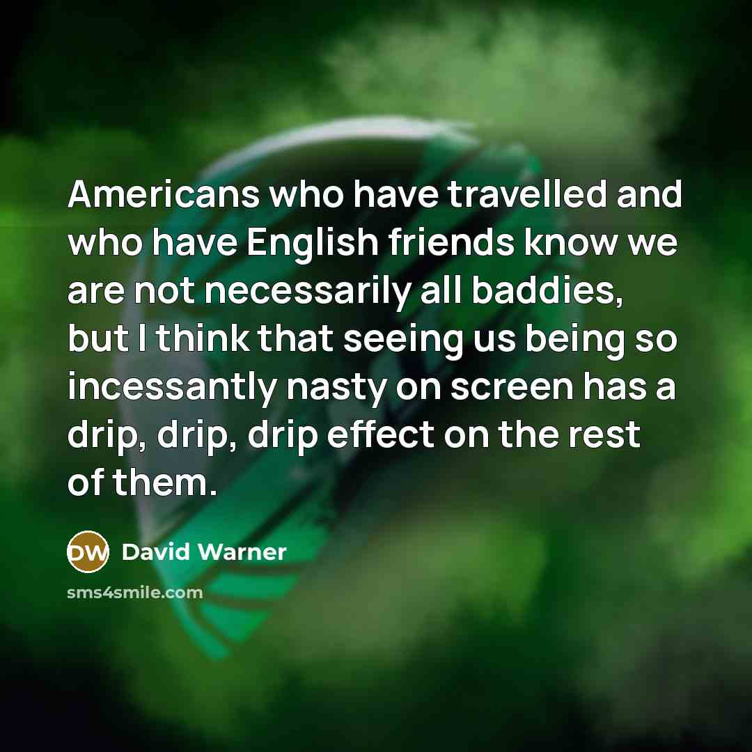 “Americans who have travelled and who have English friends know…” quote by David Warner