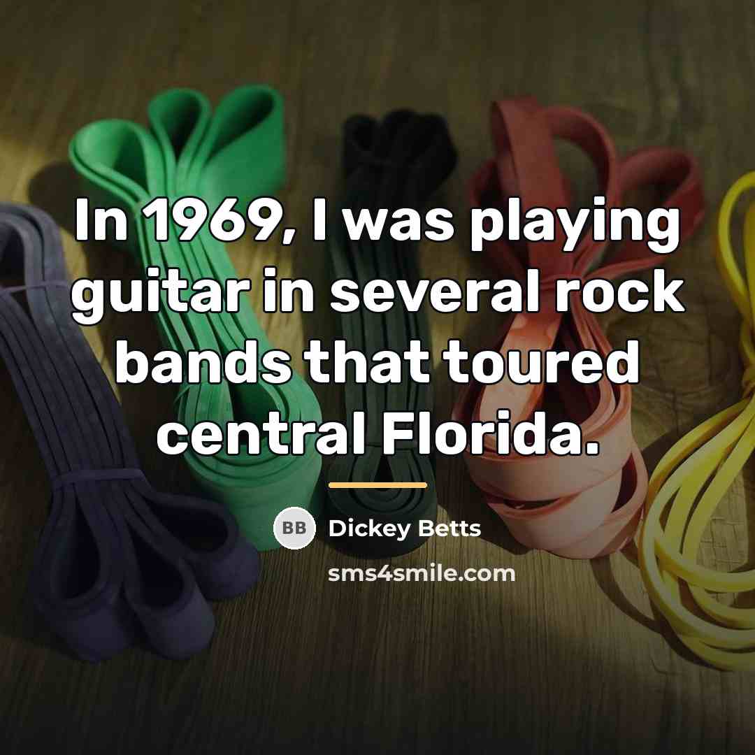 “In 1969, I was playing guitar in several rock bands…” quote by Dickey Betts