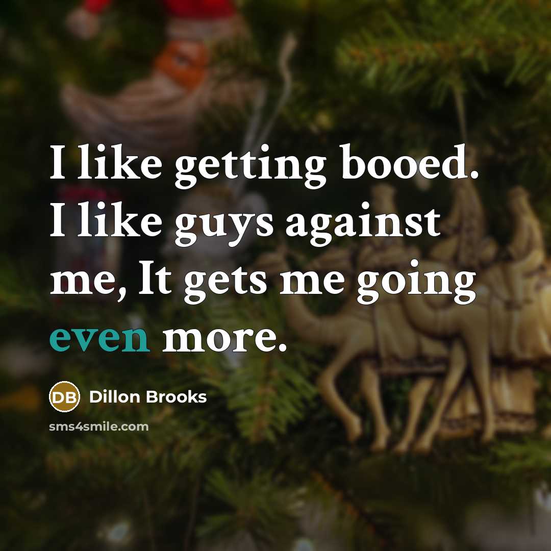 “I like getting booed. I like guys against me, It…” quote by Dillon Brooks