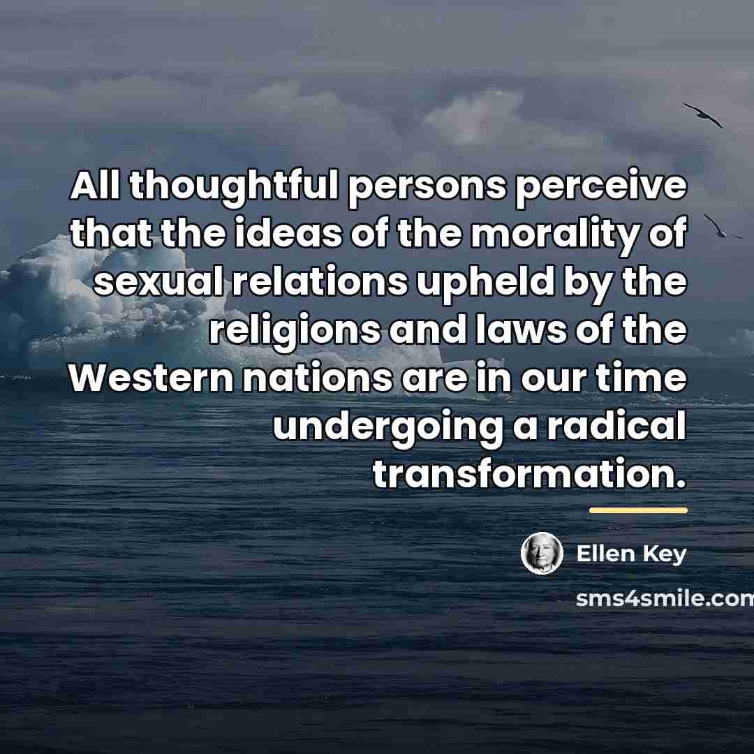 “All thoughtful persons perceive that the ideas of the morality…” quote by Ellen Key