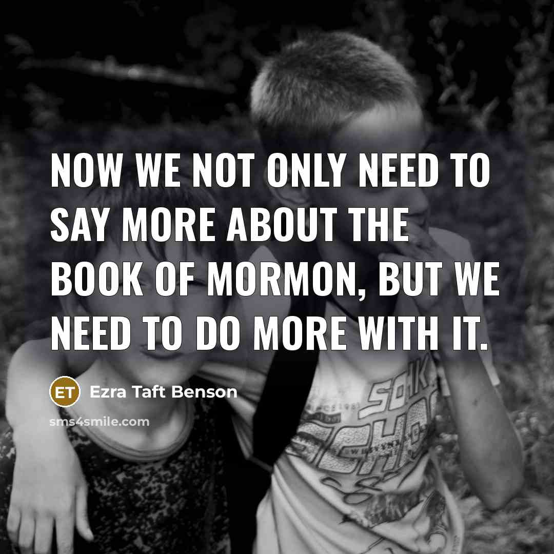 “Now we not only need to say more about the…” quote by Ezra Taft Benson