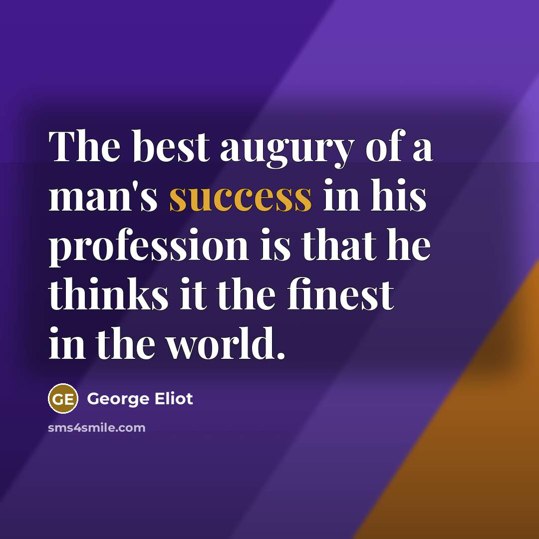 “The best augury of a man's success in his profession…” quote by George Eliot