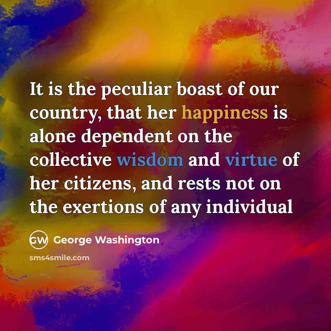 “It is the peculiar boast of our country, that her…” quote by George Washington