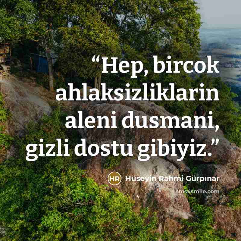 “Hep, bircok ahlaksizliklarin aleni dusmani, gizli dostu gibiyiz.” quote by Hüseyin Rahmi Gürpınar